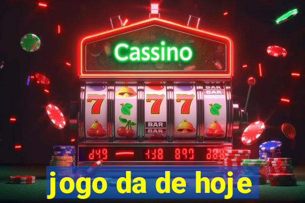 jogo da de hoje