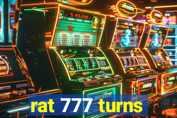 rat 777 turns