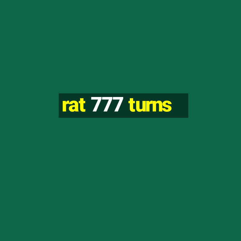 rat 777 turns