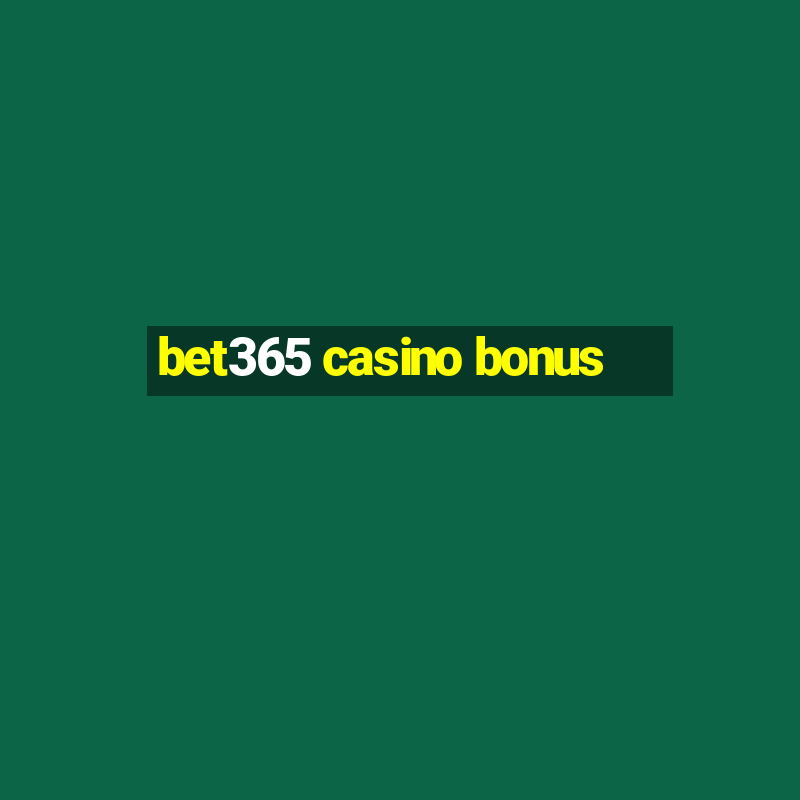 bet365 casino bonus