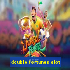 double fortunes slot