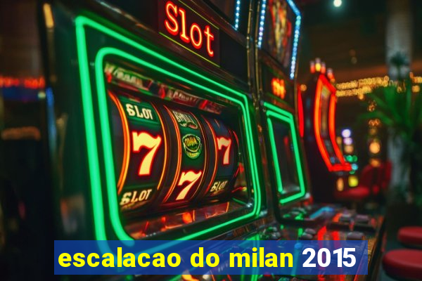 escalacao do milan 2015