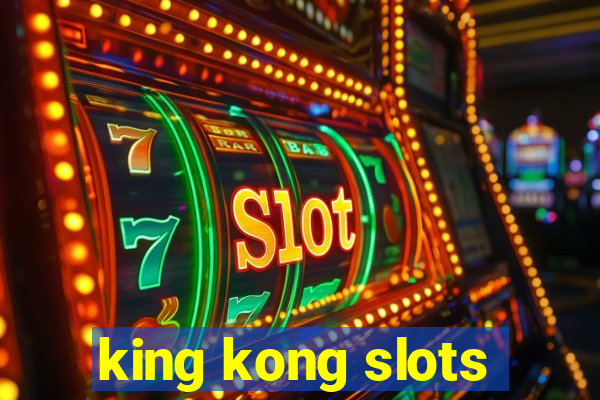 king kong slots