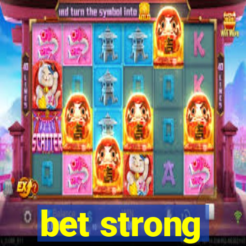 bet strong