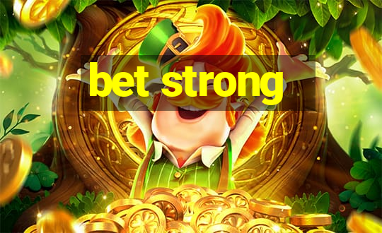 bet strong