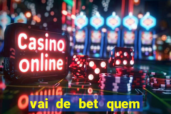 vai de bet quem é o dono