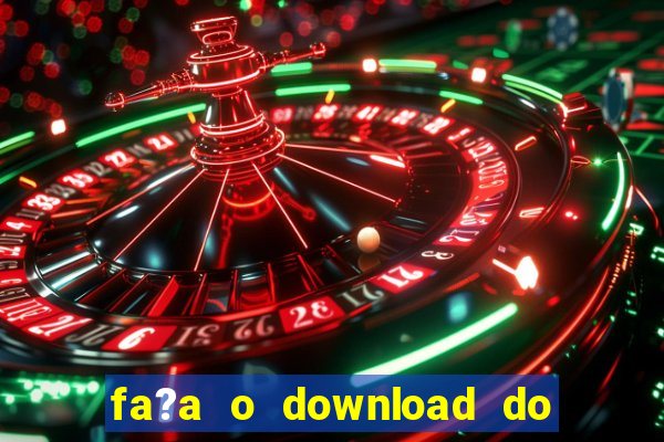 fa?a o download do aplicativo betano