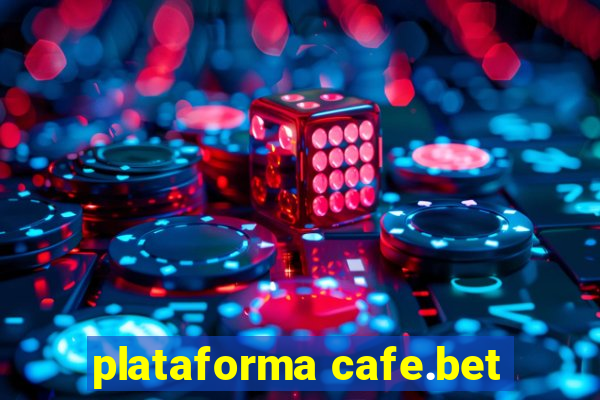 plataforma cafe.bet