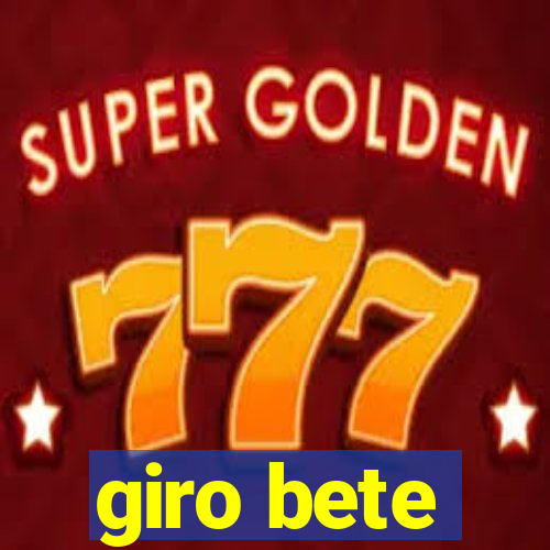 giro bete