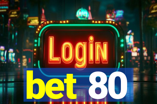 bet 80