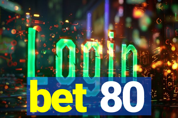 bet 80