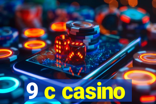 9 c casino