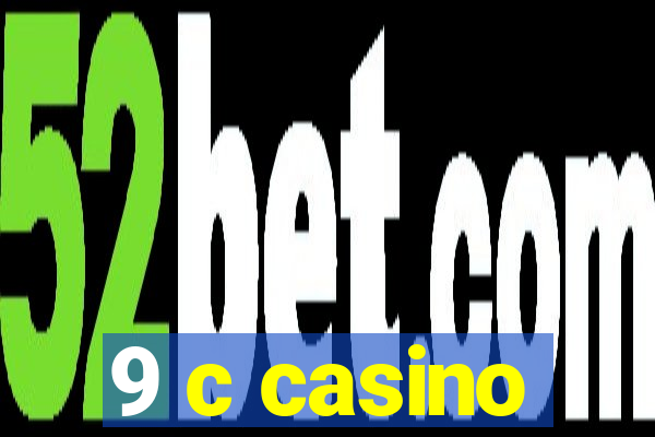 9 c casino