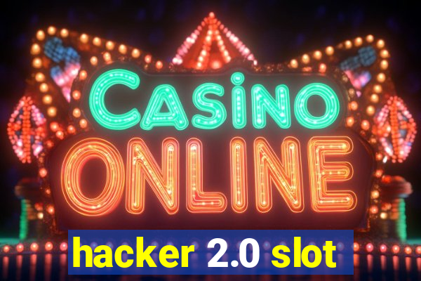 hacker 2.0 slot