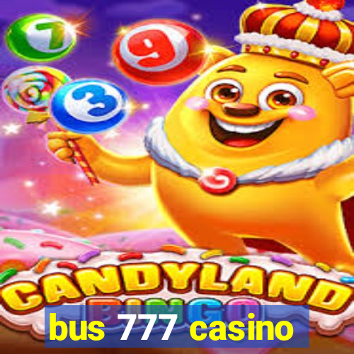 bus 777 casino