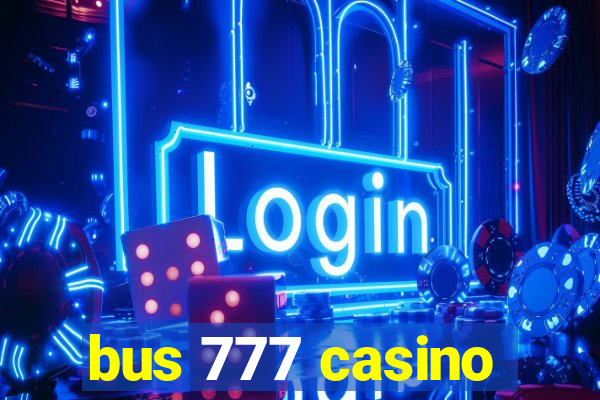 bus 777 casino