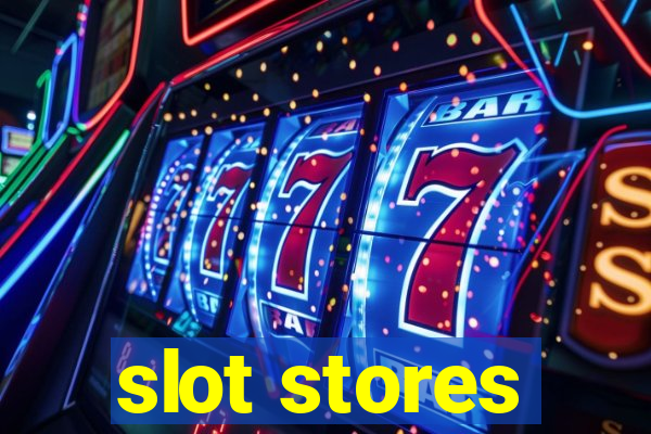 slot stores