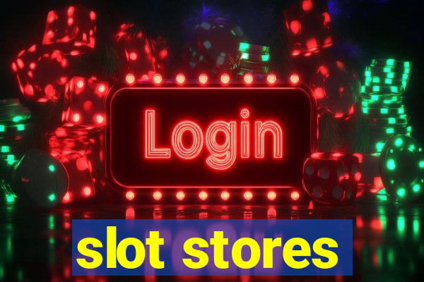 slot stores