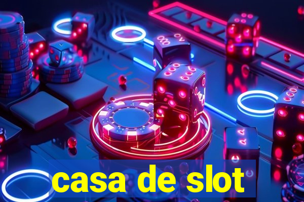 casa de slot