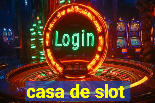 casa de slot