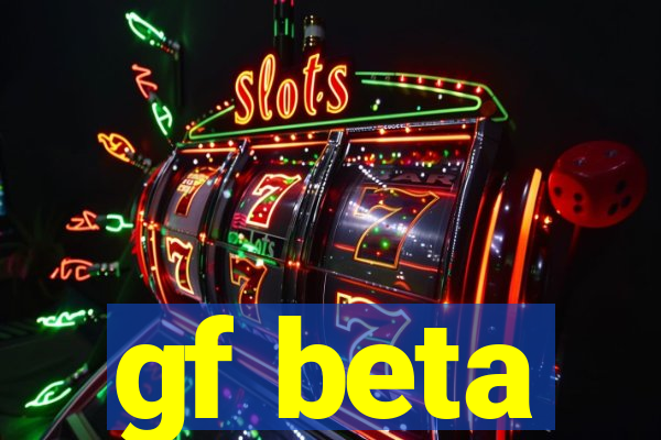 gf beta