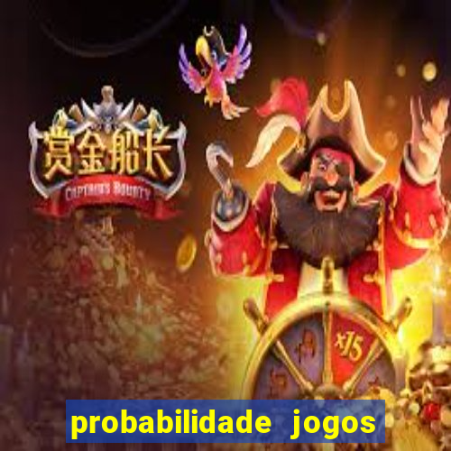 probabilidade jogos de hoje