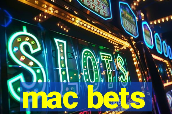 mac bets