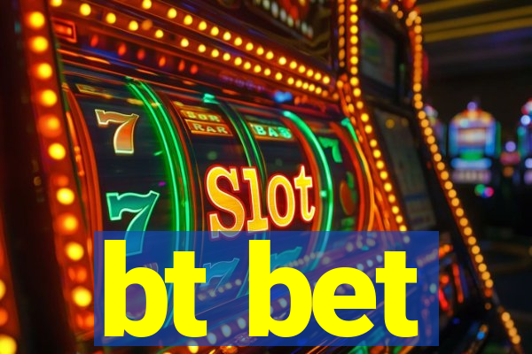 bt bet