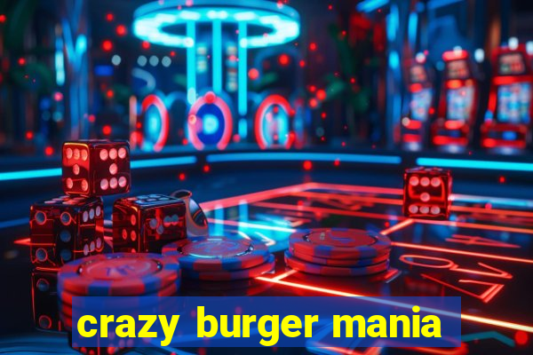 crazy burger mania