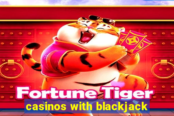 casinos with blackjack