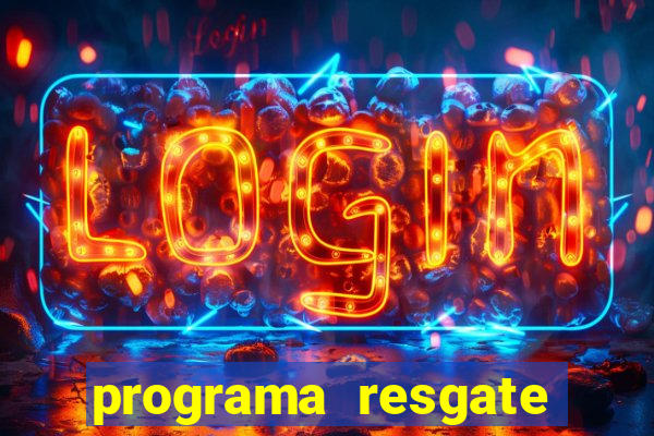 programa resgate brasil é confiável