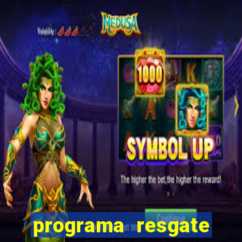 programa resgate brasil é confiável