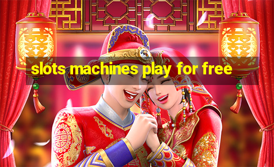 slots machines play for free