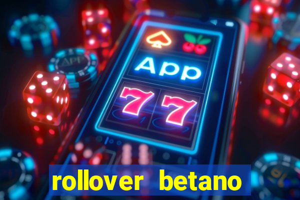 rollover betano como funciona