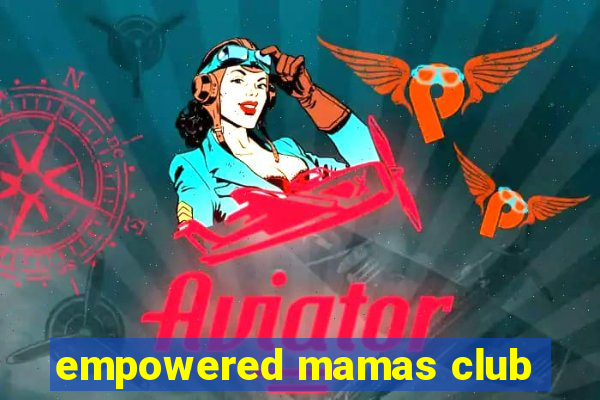 empowered mamas club