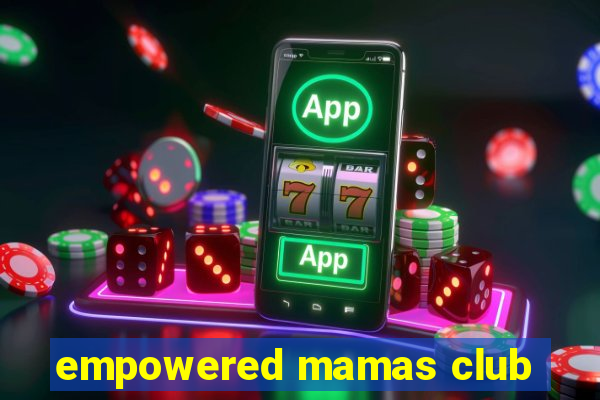 empowered mamas club