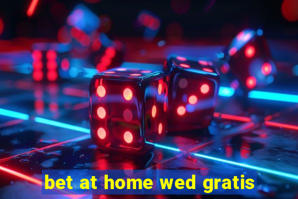 bet at home wed gratis