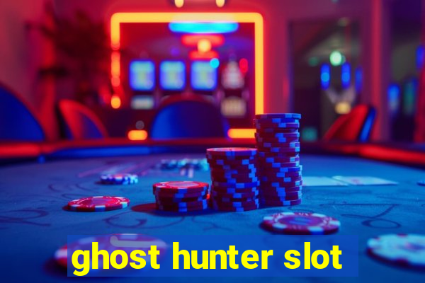 ghost hunter slot