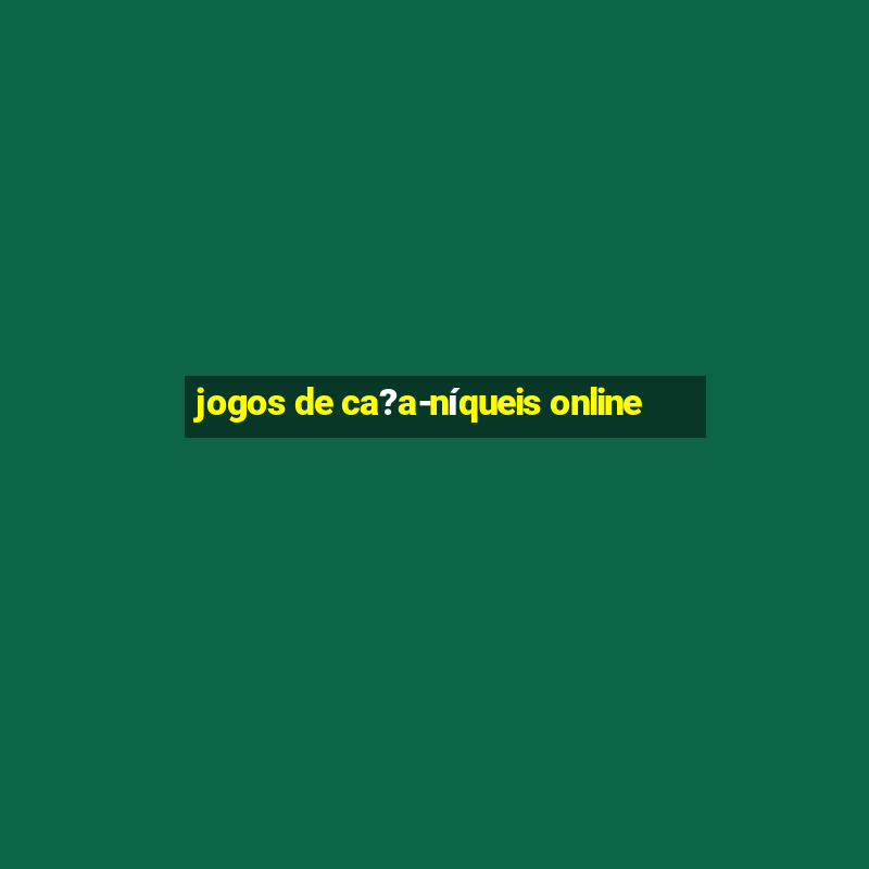 jogos de ca?a-níqueis online