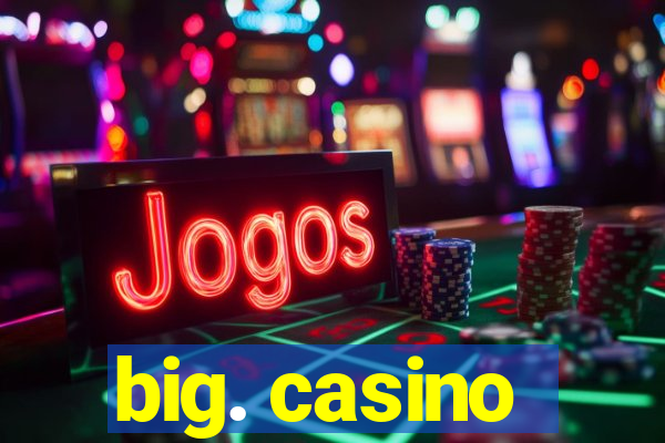 big. casino