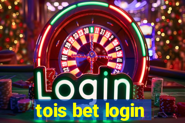 tois bet login