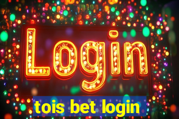 tois bet login