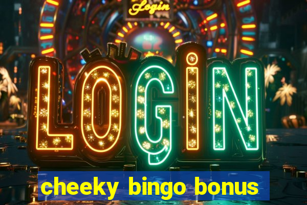 cheeky bingo bonus