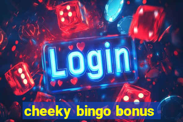 cheeky bingo bonus