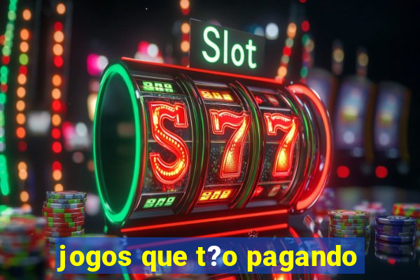 jogos que t?o pagando