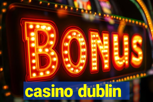 casino dublin