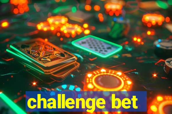 challenge bet