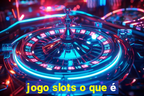 jogo slots o que é