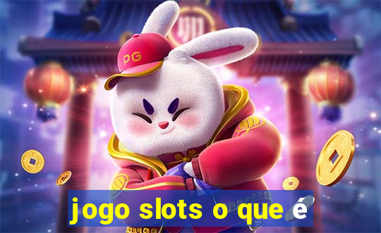 jogo slots o que é