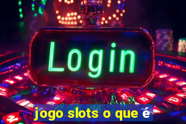 jogo slots o que é